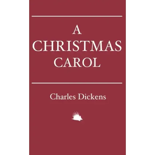 A Christmas Carol: In Prose. Being a Ghost Story of Christmas.