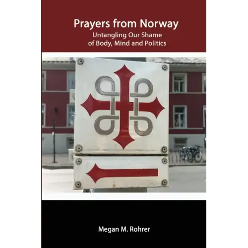 Prayers from Norway: Untangling Our Shame of Body, Mind and Politics