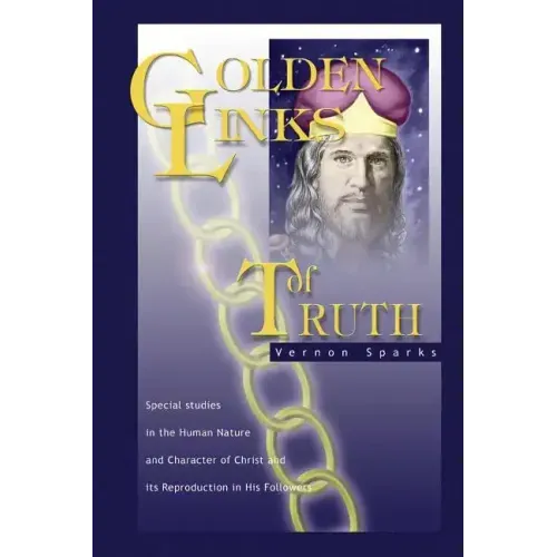 Golden Links of Truth: The Gospel as Demonstrated by Jesus