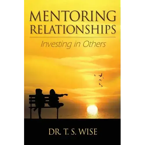 Mentoring Relationships: Investing in Others