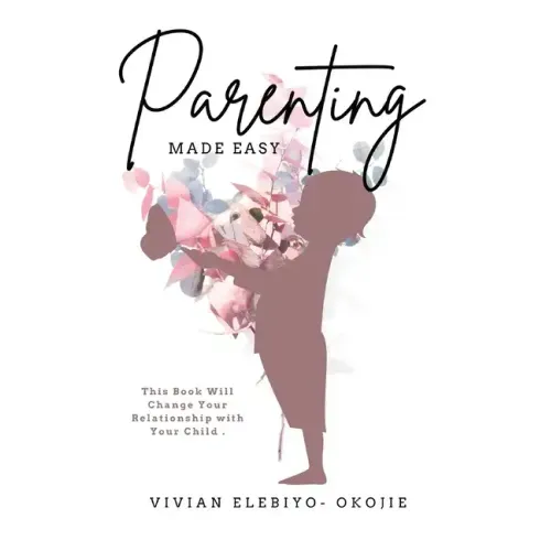 Parenting Made Easy: This Book Will Change Your Relationship with Your Child