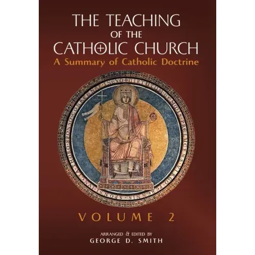 The Teaching of the Catholic Church: Volume 2: A Summary of Catholic Doctrine