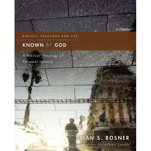 Known by God: A Biblical Theology of Personal Identity