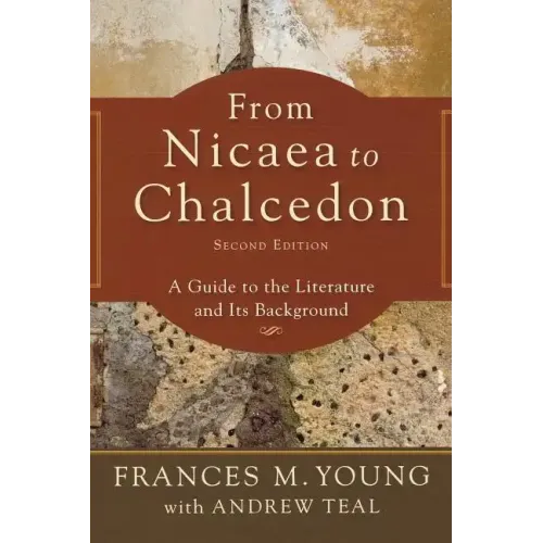 From Nicaea to Chalcedon: A Guide to the Literature and Its Background