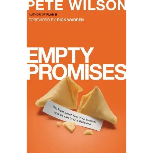 Empty Promises: The Truth about You, Your Desires, and the Lies You're Believing