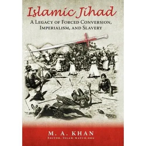 Islamic Jihad: A Legacy of Forced Conversion, Imperialism, and Slavery