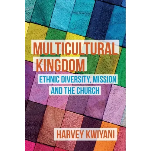Multicultural Kingdom: Ethnic Diversity, Mission and the Church