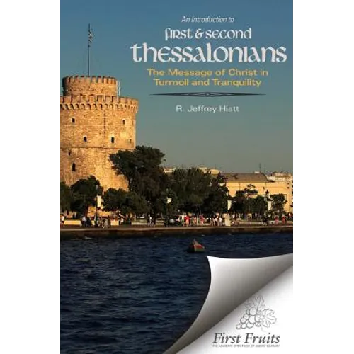 An Introduction to First & Second Thessalonians: The Message of Christ in Turmoil and Tranquility
