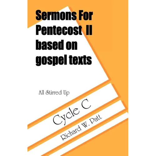 All Stirred Up: Sermons for Pentecost II Based on Gospel Texts: Cycle C