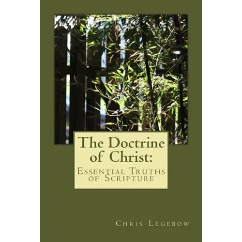 The Doctrine of Christ: : Essential Truths of Scripture