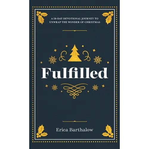 Fulfilled: A 28-Day Devotional Journey to Unwrap the Wonder of Christmas
