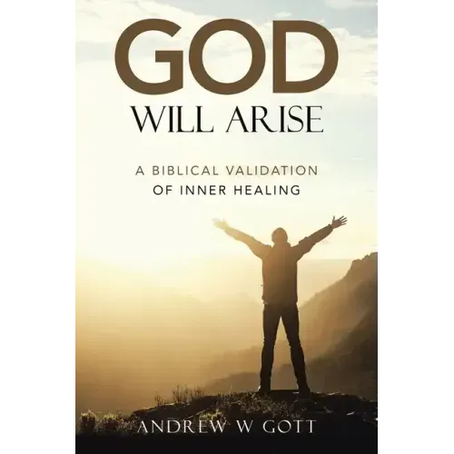 God Will Arise: A Biblical Validation of Inner Healing