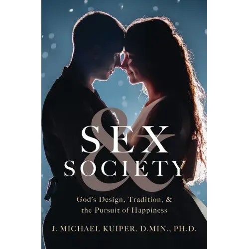 Sex & Society: God's Design, Tradition, & the Pursuit of Happiness