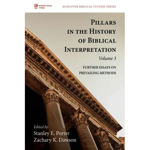 Pillars in the History of Biblical Interpretation, Volume 3: Further Essays on Prevailing Methods
