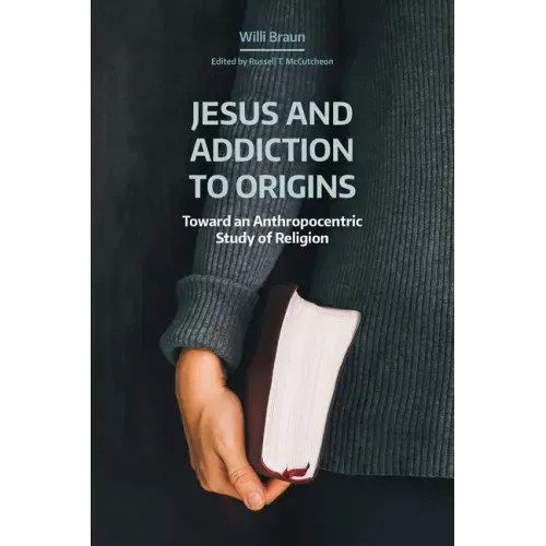 Jesus and Addiction to Origins: Towards an Anthropocentric Study of Religion