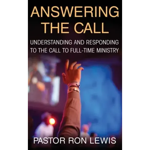 Answering the Call: Understanding and Responding to the Call to Full-Time Ministry
