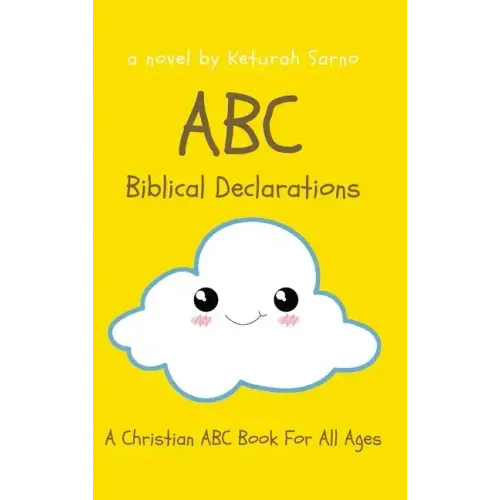 ABC Biblical Declarations: A Christian ABC Book For All Ages