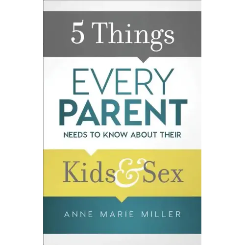 5 Things Every Parent Needs to Know about Their Kids and Sex