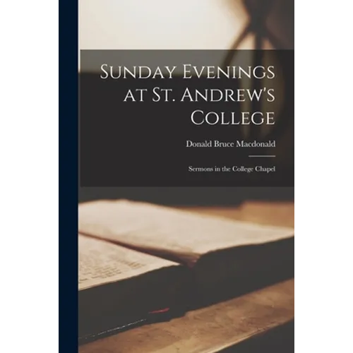 Sunday Evenings at St. Andrew's College: Sermons in the College Chapel
