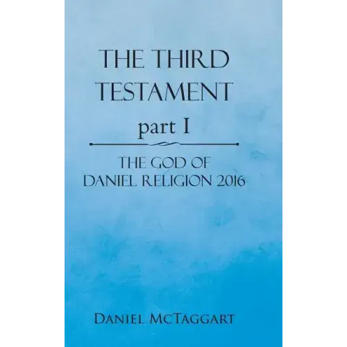 The Third Testament Part I: The God of Daniel Religion 2016