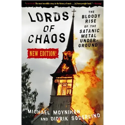 Lords of Chaos: The Bloody Rise of the Satanic Metal Underground New Edition