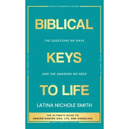 Biblical Keys to Life: The Questions We Have and the Answers We Need