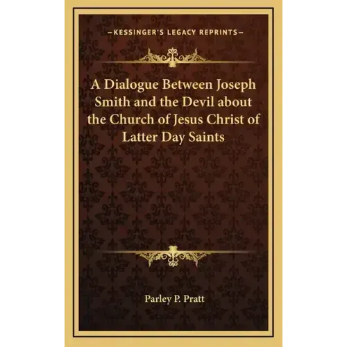 A Dialogue Between Joseph Smith and the Devil about the Church of Jesus Christ of Latter Day Saints