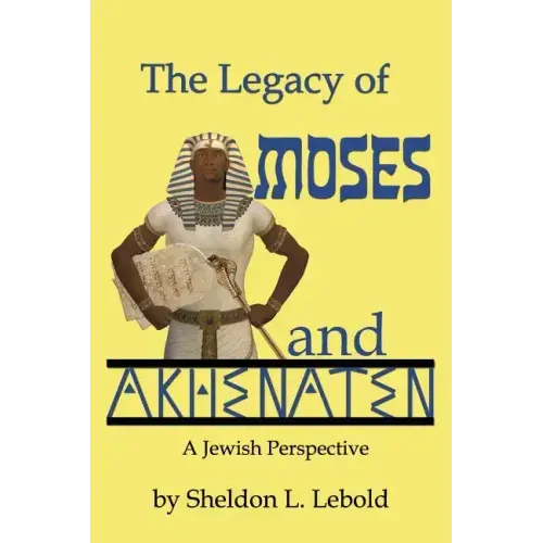 The Legacy of Moses and Akhenaten