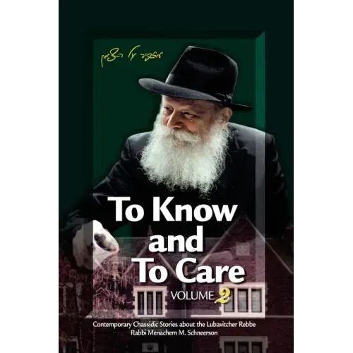 To Know and To Care: Anthology of Chassidic Stories about the Lubavitcher Rebbe Rabbi Menachem M. Schneerson