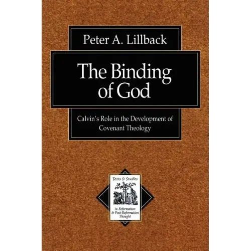 The Binding of God: Calvin's Role in the Development of Covenant Theology