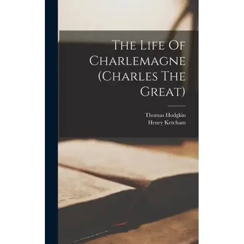 The Life Of Charlemagne (charles The Great)