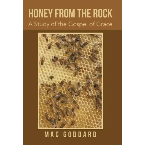Honey from the Rock: A Study of the Gospel of Grace