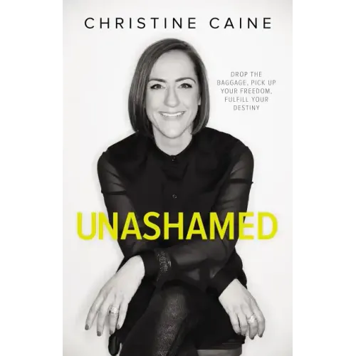 Unashamed: Drop the Baggage, Pick Up Your Freedom, Fulfill Your Destiny