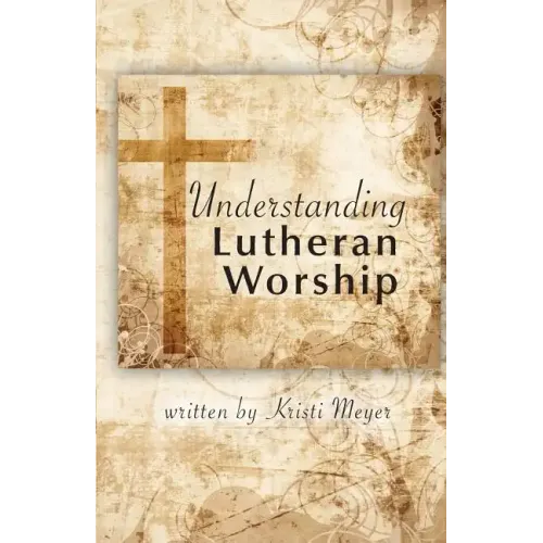 Understanding Lutheran Worship