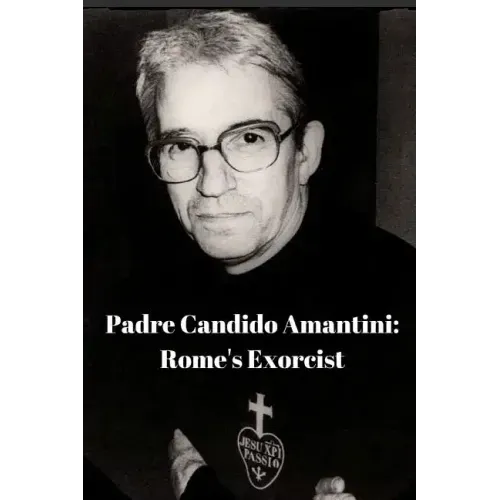 Padre Candido Amantini, CP: Rome's Exorcist