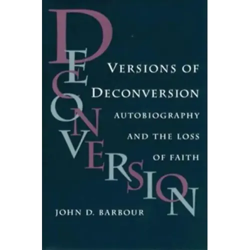 Versions of Deconversion: Autobiography and the Loss of Faith