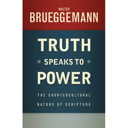 Truth Speaks to Power: The Countercultural Nature of Scripture