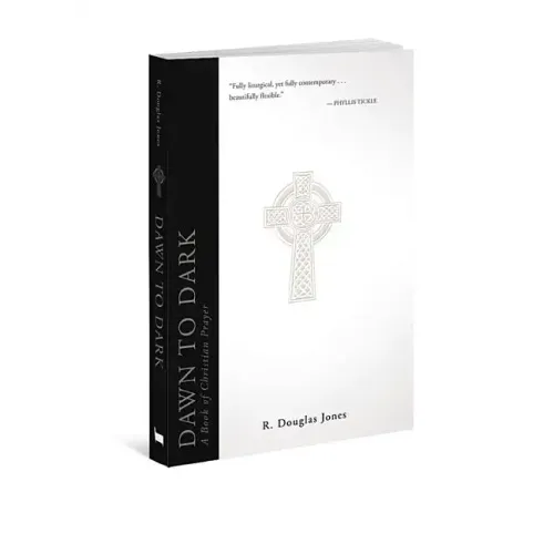 Dawn to Dark: A Book of Christian Prayer