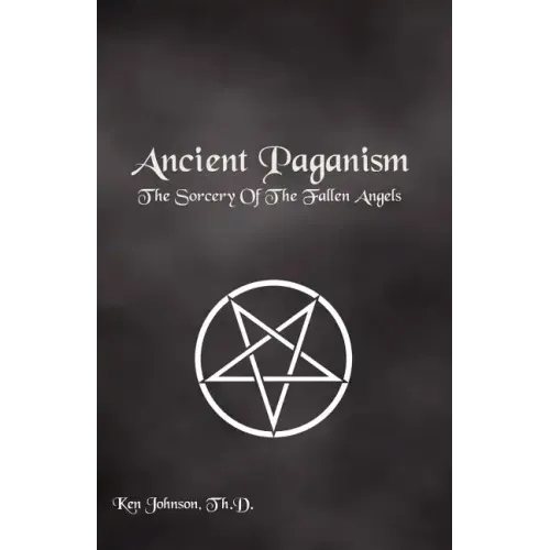 Ancient Paganism: The Sorcery of the Fallen Angels