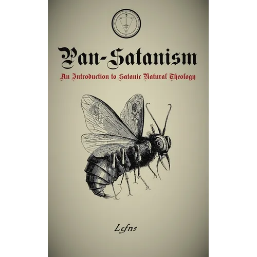 Pan-Satanism: Satanic Philosophy, Metaphysics, and the Godless Nature of Reality.