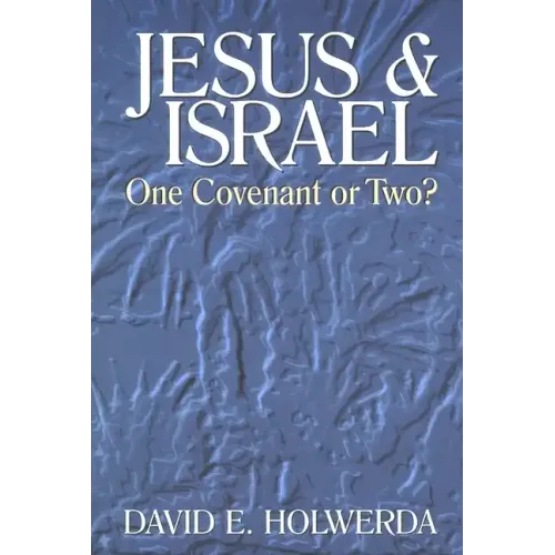 Jesus and Israel: One Covenant or Two?