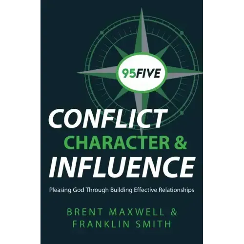 95Five Conflict, Character & Influence: Pleasing God Through Building Effective Relationships