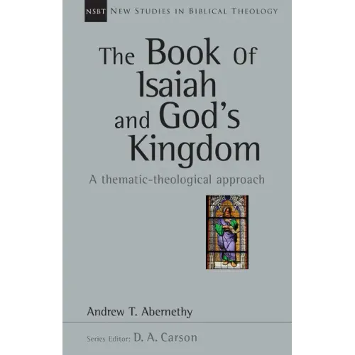 The Book of Isaiah and God's Kingdom: A Thematic-Theological Approach