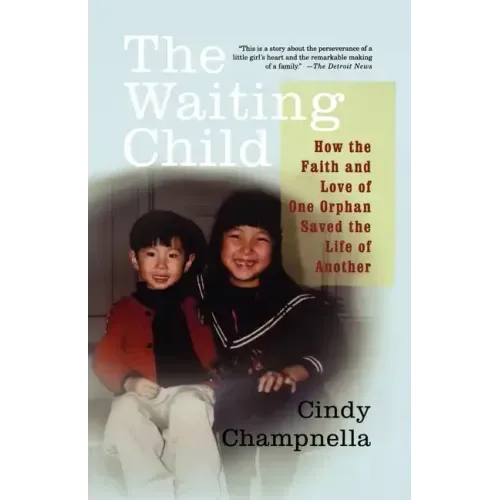 The Waiting Child: How the Faith and Love of One Orphan Saved the Life of Another