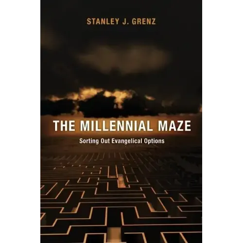 The Millennial Maze: Sorting Out Evangelical Options