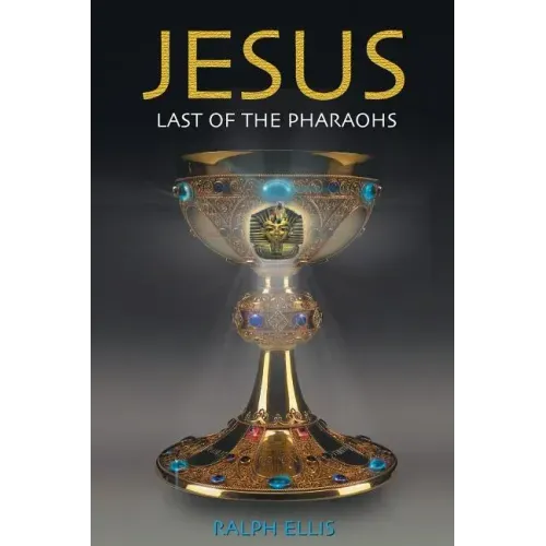 Jesus, Last of the Pharaohs: The Israelite pharaohs of Egypt