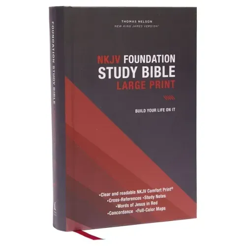 Nkjv, Foundation Study Bible, Large Print, Hardcover, Red Letter, Comfort Print: Holy Bible, New King James Version