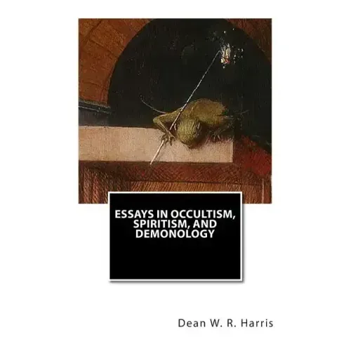 Essays In Occultism, Spiritism, And Demonology