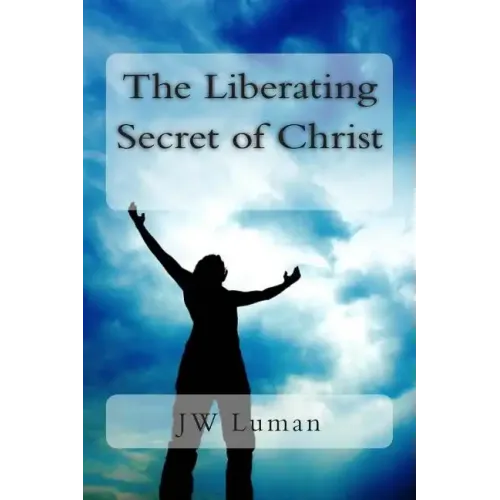 The Liberating Secret of Christ