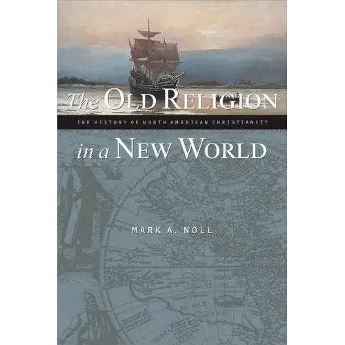 The Old Religion in a New World: The History of North American Christianity